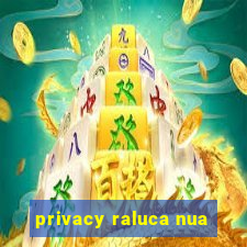 privacy raluca nua